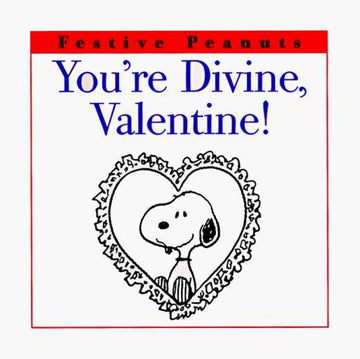 You're Divine, Valentine! (Festive Peanuts)