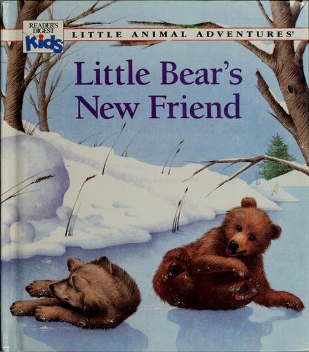 Little Bear's New Friend (Little Animal Adventures)