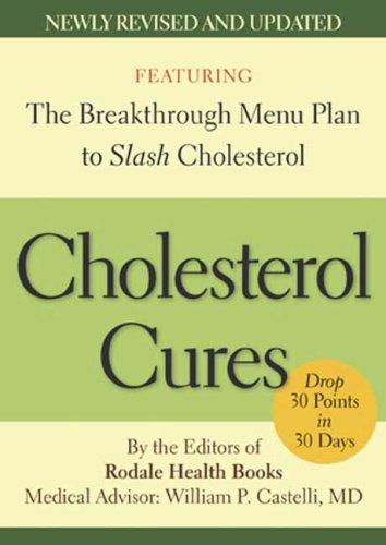 Cholesterol Cures (Revised): Featuring The Breakthrough Menu Plan To Slash Cholesterol By 30 Points In 30 Days