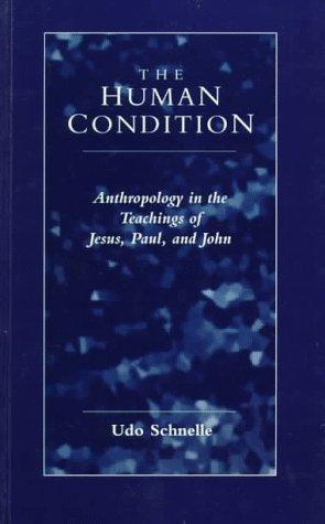 The Human Condition: Anthropology In The Teachings Of Jesus, Paul, And John