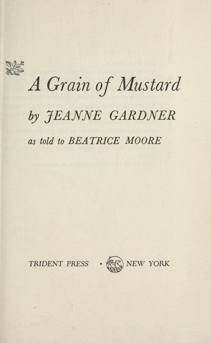A Grain Of Mustard,: An Inspiring Story of a Simple Woman who has Moved Mountains with her Faith and Powers of Prophecy