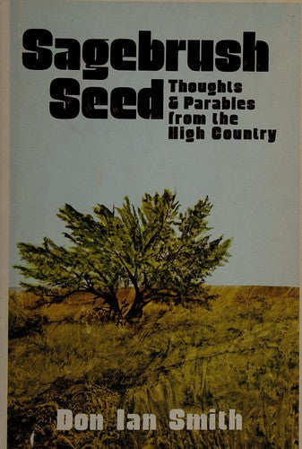 Sagebrush Seed: Thoughts & Parables From The High Country