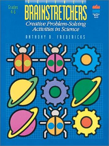 Science Brainstretchers: creative problem-solving activities in Science