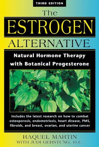 The Estrogen Alternative: Natural Hormone Therapy With Botanical Progesterone