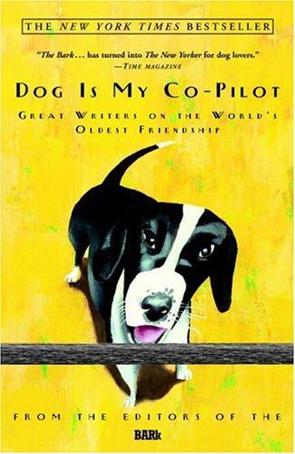 Dog Is My Co-Pilot: Great Writers On The World's Oldest Friendship