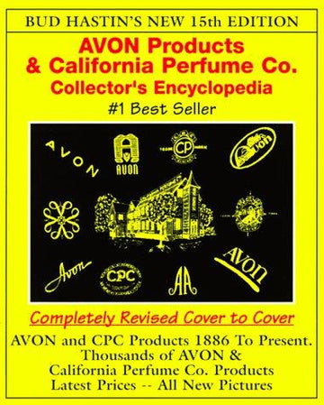 Bud Hastin's Avon & C.P.C. Collector's Encyclopedia: The Official Guide For Avon Bottle Collectors (15th Ed)