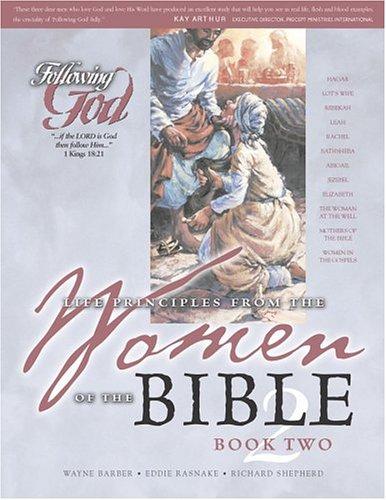 Learning Life Principles From The Women Of The Bible: Book Two (Following God Character Builders): a bible study