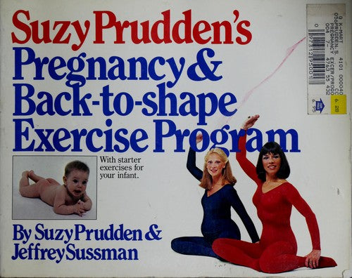 Suzy Prudden's Pregnancy And Back-To-Shape Exercise Program: With Starter Exercises For Your Infant