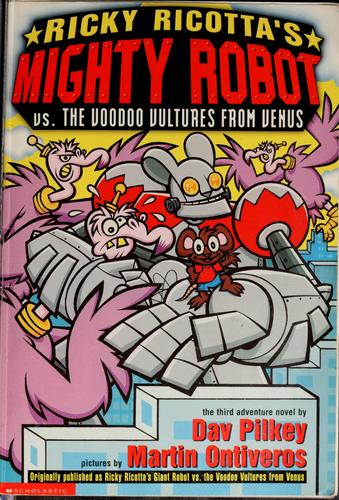 Ricky Ricotta's Mighty Robot Vs. The Voodoo Vultures From Venus (Ricky Ricotta, No. 3)