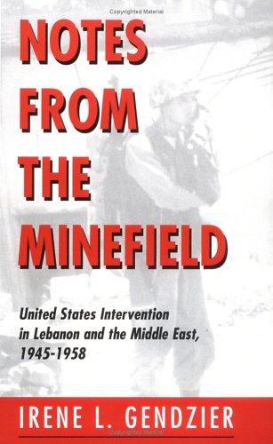 Notes From The Minefield: United States intervention in Lebanon and the Middle East, 1945-1958