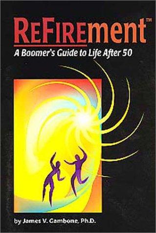 Refirement: A Guide To Midlife And Beyond