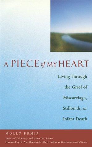 A Piece Of My Heart: Living Through The Grief Of Miscarriage, Stillbirth, Or Infant Death
