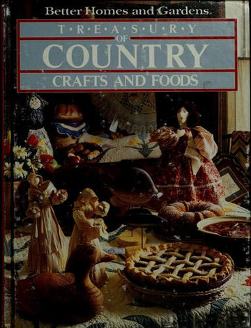 Better Homes And Gardens Treasury Of Country Crafts And Foods