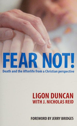 Fear Not!: Death and the Afterlife from a Christian Perspective