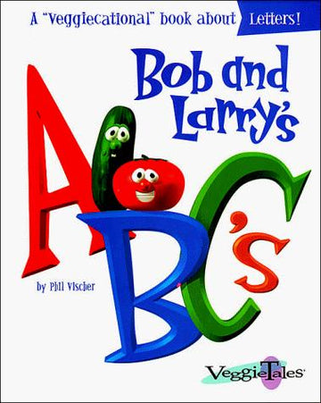 Bob And Larry's Abc's (Veggietales Series)