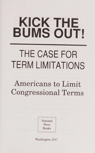Kick The Bums Out!: the case for term limitations