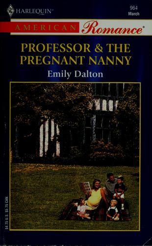 Professor & The Pregnant Nanny (Harlequin American Romance, No 964)