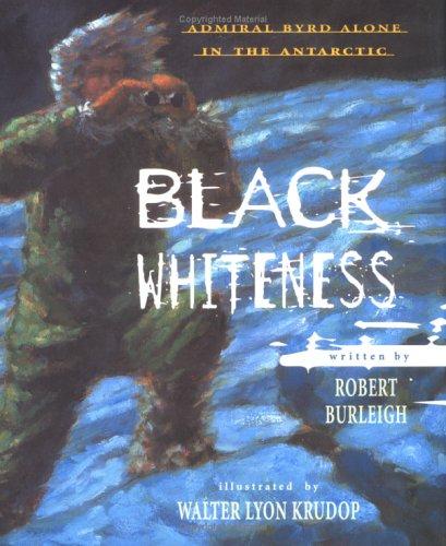 Black Whiteness: Admiral Byrd Alone In The Antarctic
