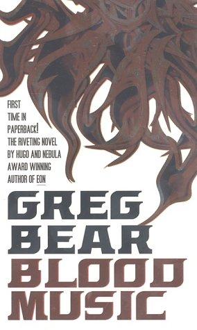Blood Music (First Time in Paperback!): The Riveting Novel By Hugo & Nebula Award Winning Author of EON