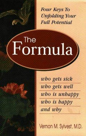 The Formula: Who Gets Sick, Who Gets Well, Who Is Happy, Who Is Unhappy, And Why