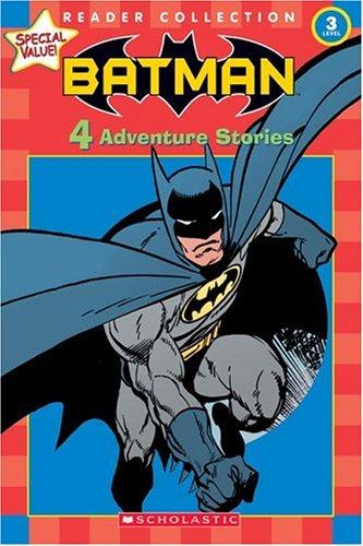 Batman: 4 Adventure Stories (Scholastic Reader Collection Level 3)
