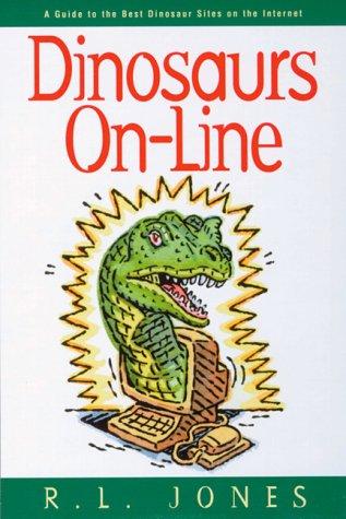 Dinosaurs On-Line: A Guide To The Best Dinosaur Sites On The Internet
