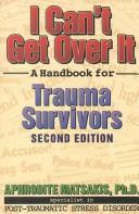 I Can't Get Over It: A Handbook For Trauma Survivors