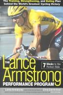 The Lance Armstrong Performance Program: the training, strengthening, and eating plan behind the world's greatest cycling victory