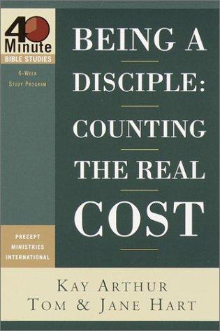 Being A Disciple: Counting The Real Cost (40-Minute Bible Studies)