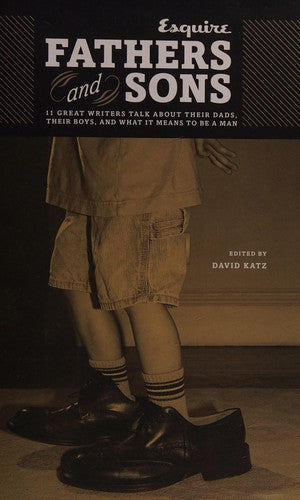 Fathers And Sons: 11 Great Writers Talk About Their Dads, Their Boys, And What It Means To Be A Man