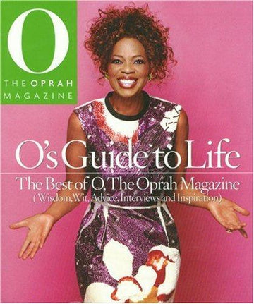 O's Guide To Life: The Best Of O, The Oprah Magazine (The Oprah Magazine)
