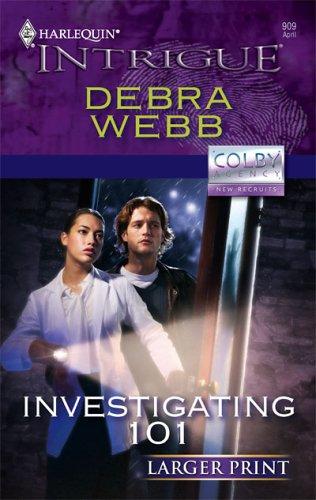 Investigating 101 (The Colby Agency: New Recruits, Book 22) (Larger Print Harlequin Intrigue Series #909)