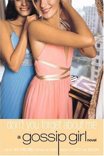 Gossip Girl #11: Don't You Forget About Me: A Gossip Girl Novel (Gossip Girl): a Gossip Girl novel