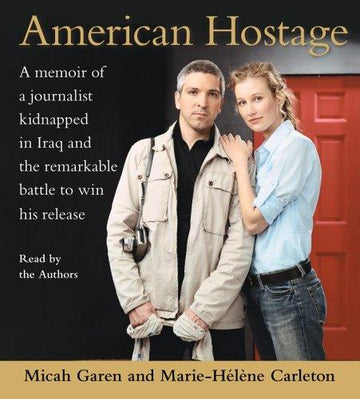 American Hostage (5 CDs): [a memoir of a journalist kidnapped in Iraq and the remarkable battle to win his release]