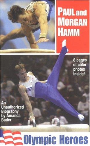 Paul And Morgan Hamm: Olympic Heroes