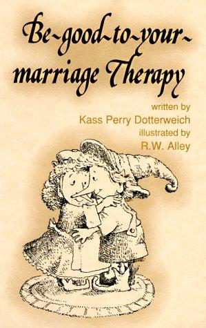 Be-Good-To-Your-Marriage Therapy