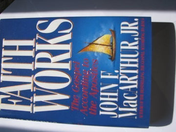 Faith Works: The Gospel According To The Apostles