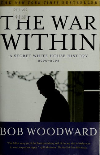 The War Within: A Secret White House History 2006-2008: a secret White House history, 2006-2008