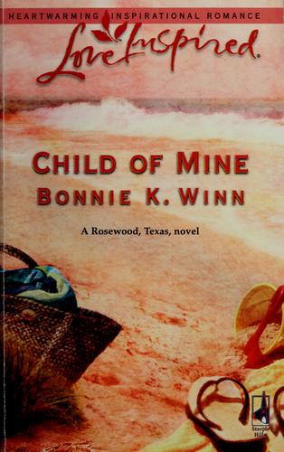 Child Of Mine (Rosewood, Texas Series #2) (Love Inspired #348)
