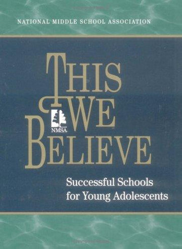 This We Believe: Successful Schools For Young Adolescents : A Position Paper Of The National Middle School Association: successful schools for young adolescents : a position paper of the National Middle School Association.