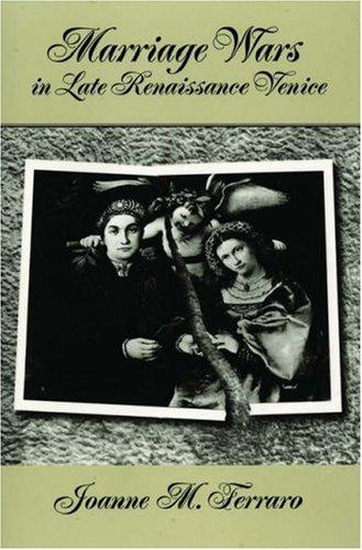 Marriage Wars In Late Renaissance Venice (Studies In The History Of Sexuality)
