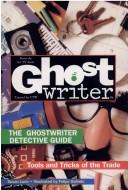 Ghostwriter: The Ghost writer  Detective Guide Tools And Tricks Of The Trade