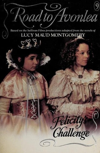 Felicity's Challenge (The Road To Avonlea, Book 9)