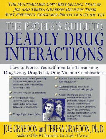 The People's Guide To Deadly Drug Interactions: How To Protect Yourself From Life-Threatening Drug-Drug, Drug-Food, Drug-Vitamin Combinations (The People's Pharmacy Guides)