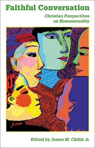 Faithful Conversation: Christian Perspectives On Homosexuality