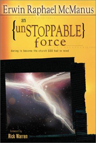 An Unstoppable Force: Daring To Become The Church God Had In Mind