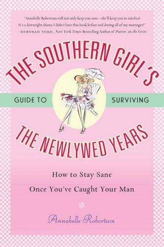 The Southern Girl's Guide To Surviving The Newlywed Years