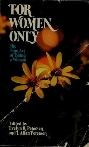 For Women Only;: the fine art of being a woman.
