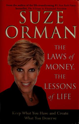 The Laws Of Money, The Lessons Of Life: Keep What You Have And Create What You Deserve