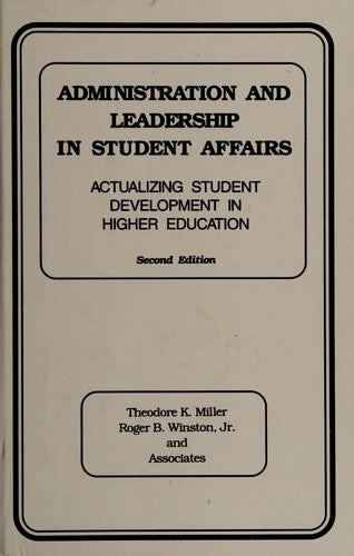 Administration And Leadership In Student Affairs: actualizing student development in higher education